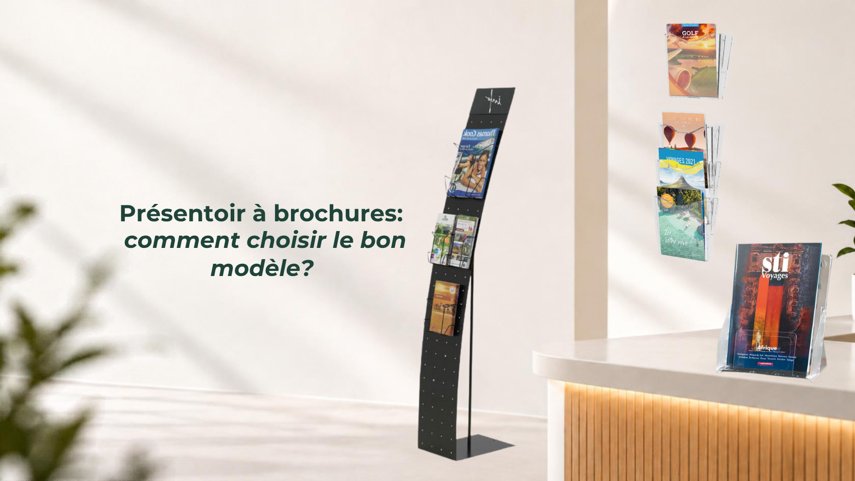 Présentoir à brochures : comment choisir le bon modèle ?